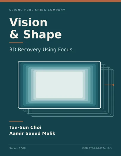 Vision & Shape: 3D Recovery Using Focus. Choi, Malik. Sejong, 2008. 978-89-86174-11-3.